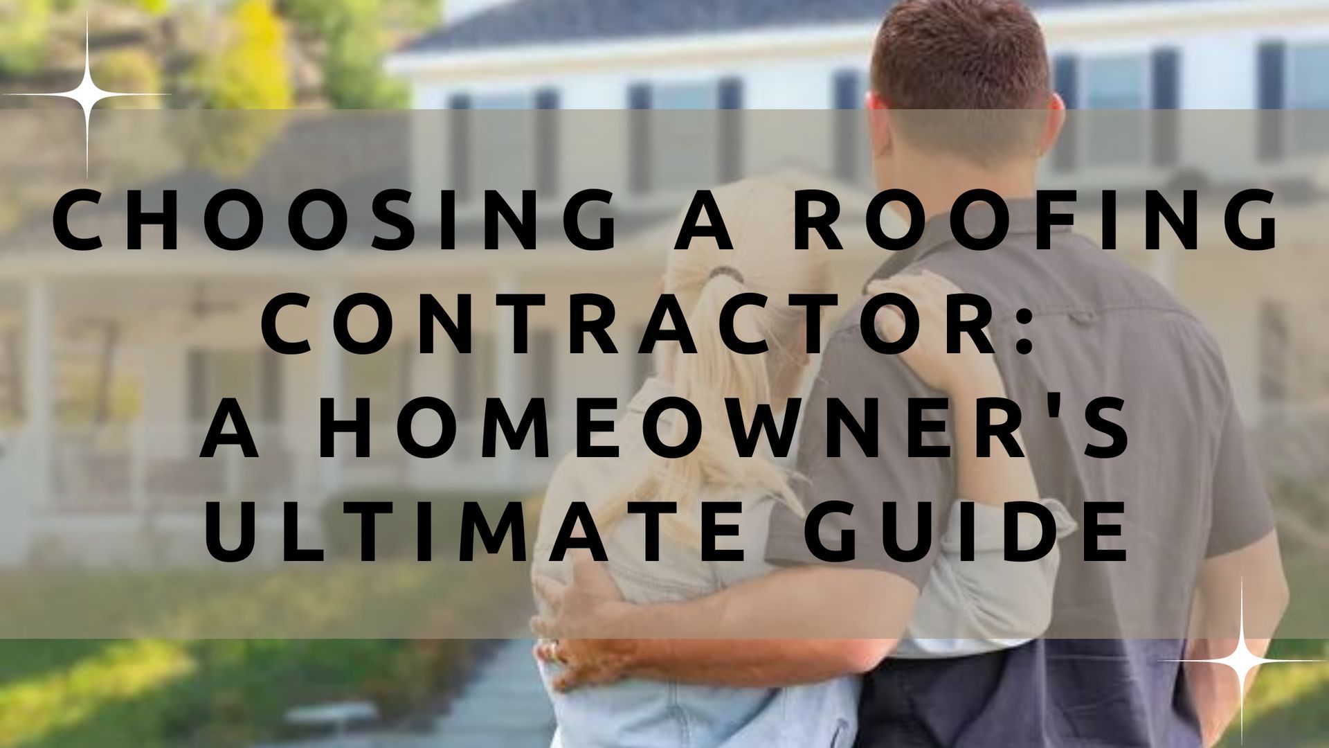 Choosing A Roofing Contractor A Homeowner S Ultimate Guide